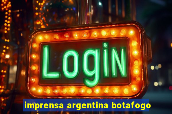 imprensa argentina botafogo